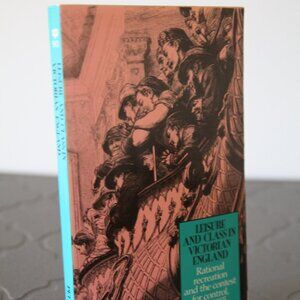 Leisure and Class in Victorian England by Peter Bailey.